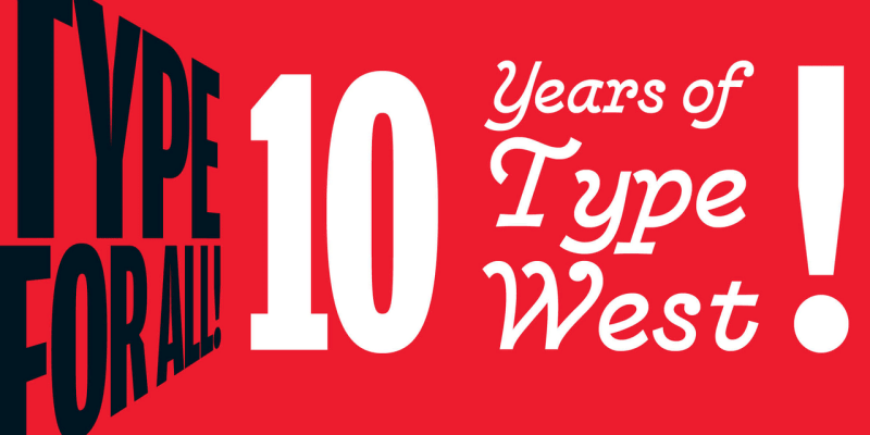 Type for All! Ten Years of Type West