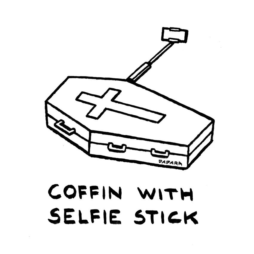 Dadara drawing: a coffin with a selfie stick sticking out of it, captioned COFFIN WITH SELFIE STICK.